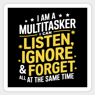 Multitasker - I Can Listen, Ignore & Forget Sticker